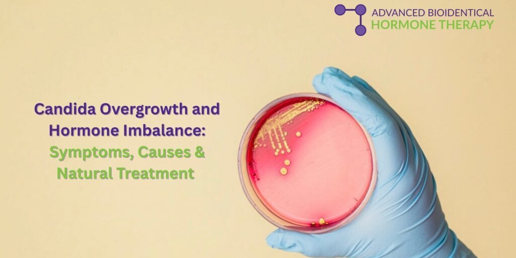 Candida Overgrowth and Hormone Imbalance: Symptoms, Causes & Natural Treatment